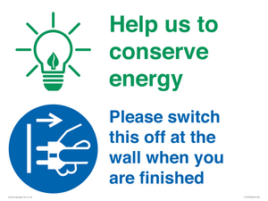 Help us to conserve energy - Switch this off at the wall when you are finished